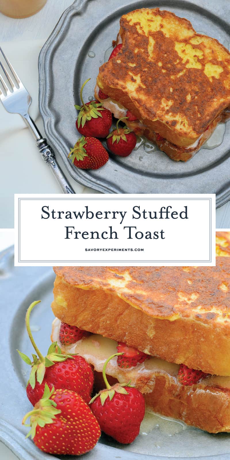 Strawberry Stuffed French Toast - A Decadent French Toast Recipe
