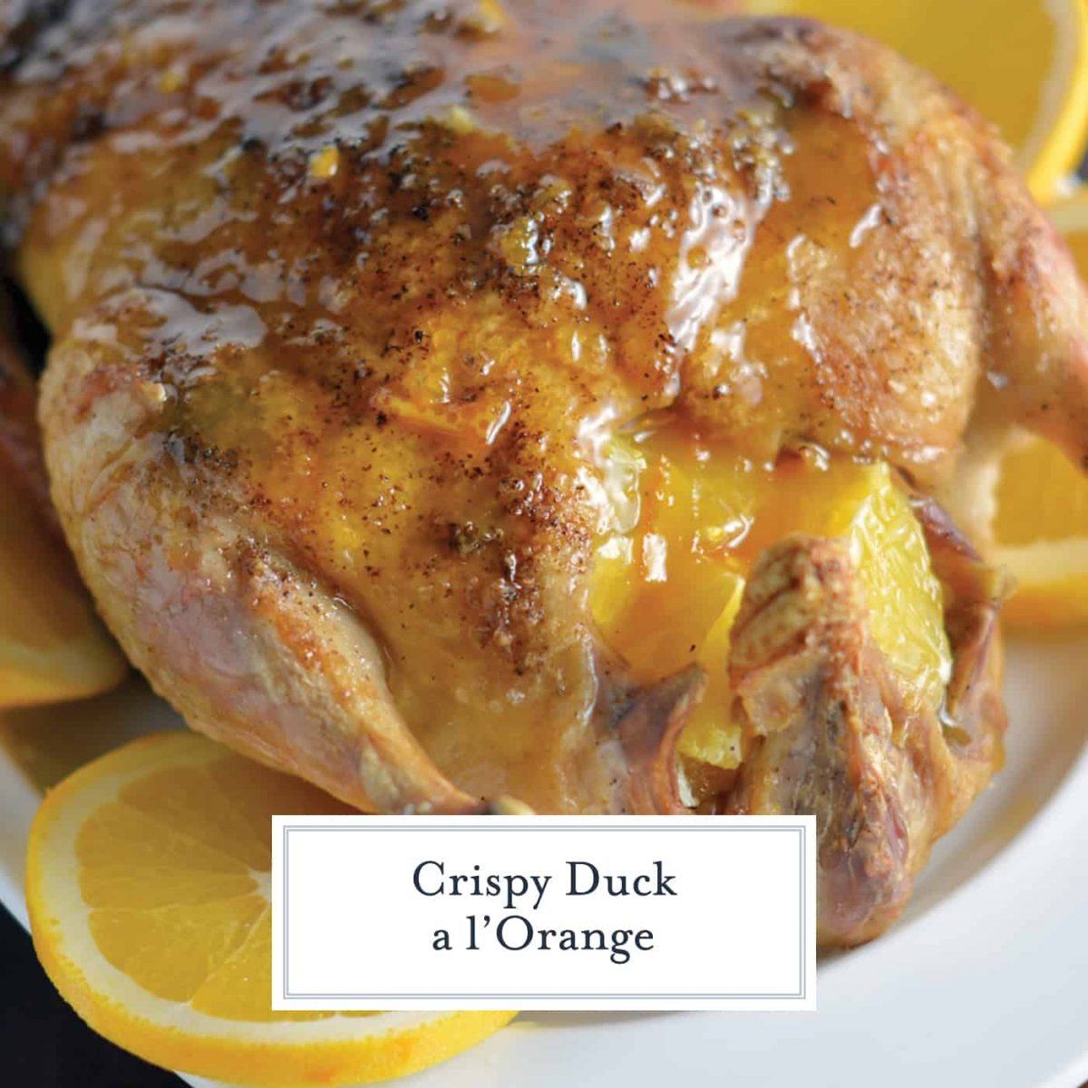 Crispy Duck a L'Orange Easy Duck a L'Orange Recipe!