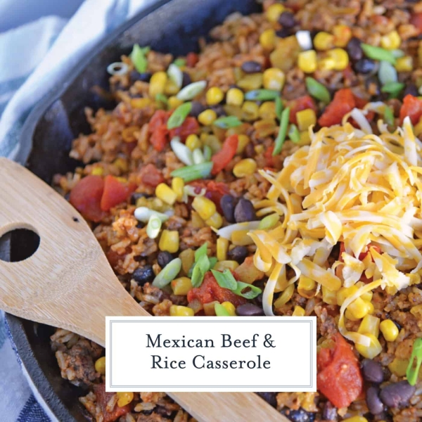 Mexican Beef And Rice Casserole One Dish Ground Beef Recipe 6077