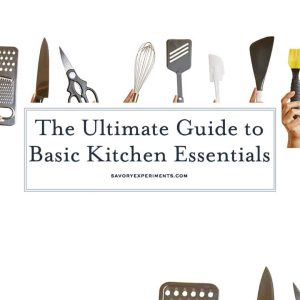 20+ Basic Kitchen Essentials - Tools that Every Home Cook Should Have!